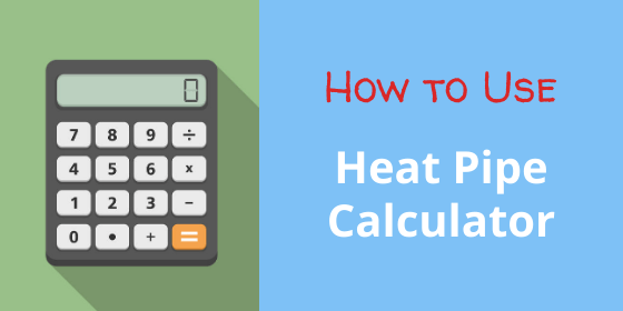 Heat Pipe Calculator Use Instructions