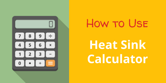 Heat Sink Calculator Use Instructions