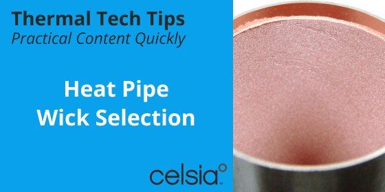 Heat Pipe Wick Selection | Celsia